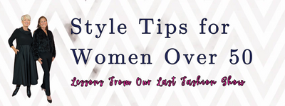 Style Tips for Women Over 50: Lessons From Our Last Fashion Show