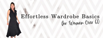 Effortless Wardrobe Basics for Women Over 60